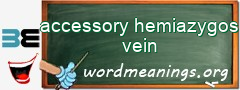 WordMeaning blackboard for accessory hemiazygos vein